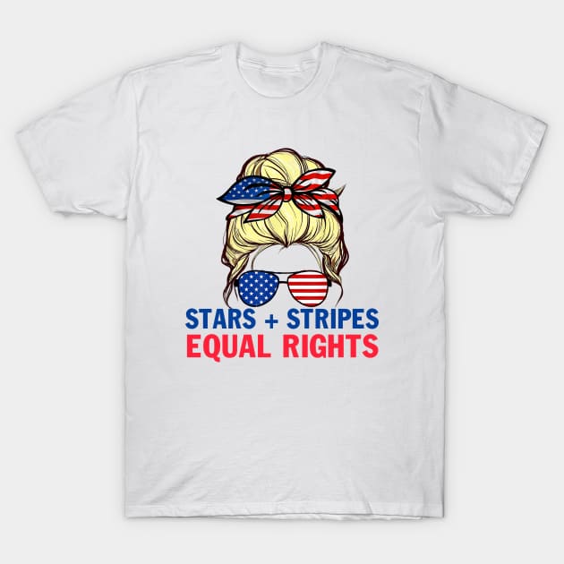 Stars Stripes And Equal Rights 4th Of July Women's Rights T-Shirt by peskybeater